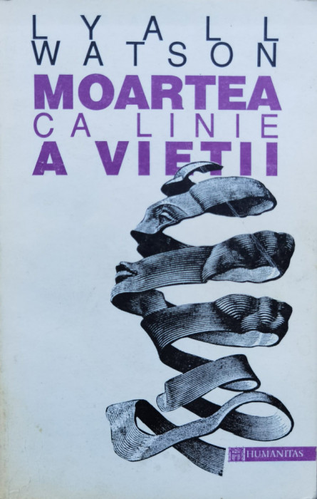 Moartea Ca Linie A Vietii - Lyall Watson , C806