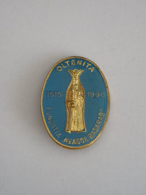 M3 J 5 - Insigna - tematica istorie - Fundatia Neagoe Basarab - Oltenita - 1996 foto