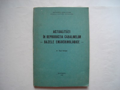 Actualitati in reproductia cabalinelor - bazele endocrinologice - V. Paraipan foto