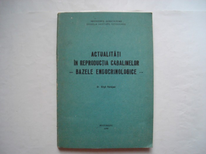 Actualitati in reproductia cabalinelor - bazele endocrinologice - V. Paraipan