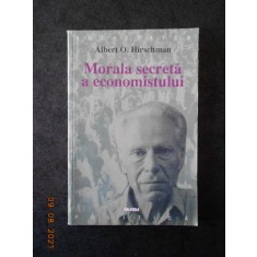 ALBERT O. HIRSCHMAN - MORALA SECRETA A ECONOMISTULUI