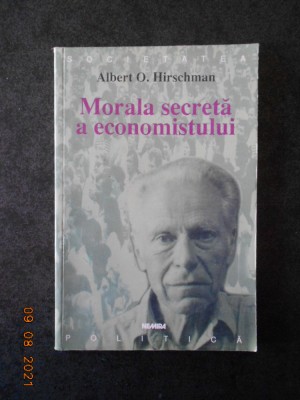 ALBERT O. HIRSCHMAN - MORALA SECRETA A ECONOMISTULUI foto