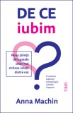 De ce iubim - Anna Machin - Trei