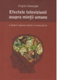 Efectele televiziunii asupra mintii umane si despre cresterea copiilor in lumea de azi - Virgiliu Gheorghe