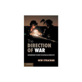 The Direction of War: Contemporary Strategy in Historical Perspective
