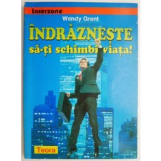 Indrazneste sa-ti schimbi viata &ndash; Wendy Grant (cu sublinieri)