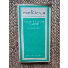 ACEASTA STRANIE MATERIE-ALFRED KASTLER