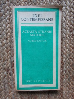 ACEASTA STRANIE MATERIE-ALFRED KASTLER foto