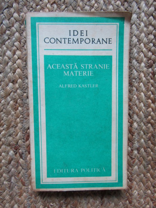 ACEASTA STRANIE MATERIE-ALFRED KASTLER