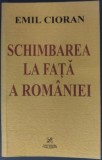 Emil Cioran - Schimbarea la față a Rom&acirc;niei