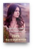 Parfumul iubirii si al tradarii - Cristina Radu, Erica Bauermeister