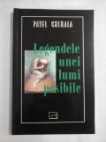 LEGENDELE UNEI LUMI POSIBILE - PAVEL CHIHAIA (dedicatie si autograf)