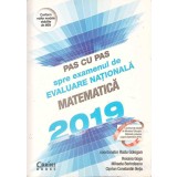 PAS CU PAS SPRE EXAMENUL DE EVALUARE NATIONALA. MATEMATICA 2019-RADU GOLOGAN, ROXANA GOGA, MIHAELA BERINDEA-329275