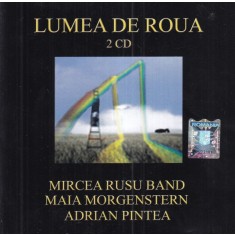 Mircea Rusu Band, Maia Morgenstern, Adrian Pintea &ndash; Lumea de roua (2 CD)