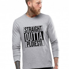 Bluza barbati gri cu text negru - Straight Outta Ploiesti - M