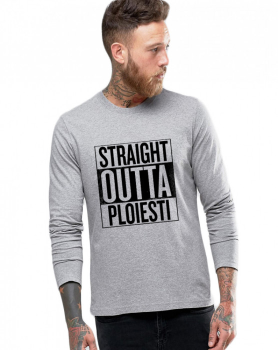 Bluza barbati gri cu text negru - Straight Outta Ploiesti - L