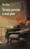Strania poveste a unui pian Mirel Talos RAO Roman Beletristica Brosata Paperback