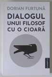 DIALOGUL UNUI FILOSOF CU O CIOARA de DORIAN FURTUNA , 2026