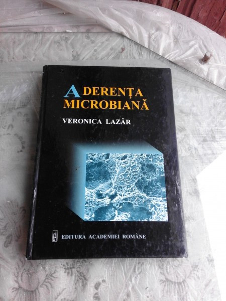 ADERENTA MICROBIANA - VERONICA LAZAR (CU DEDICATIA AUTOAREI)