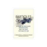 Particles of Truth: A Story of Discovery, Controversy, and the Fight for Healthy Air
