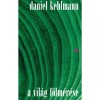 A vil&aacute;g f&ouml;lm&eacute;r&eacute;se - Daniel Kehlmann