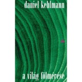 A vil&aacute;g f&ouml;lm&eacute;r&eacute;se - Daniel Kehlmann