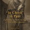 &quot;&quot;In Christ&quot;&quot; in Paul: Explorations in Paul&#039;s Theology of Union and Participation