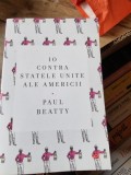 Paul Beatty - Io contra Statele Unite ale Americii