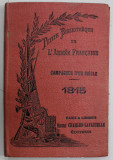 CAMPAGNES D &#039;UN SIECLE , 1815 , PETITE BIBLIOTHEQUE DE L &#039;ARMEE FRANCAISE , EDITIE DE INCEPUT DE SECOL XX