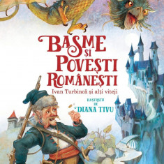 Basme si Povesti Romanesti. Ivan Turbinca si Alti Viteji, - Editura Corint