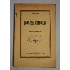 Henrik Ibsen - Rosmersholm traducere de Laura Dragomirescu - 1923