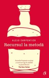 Recursul la metodă - Paperback brosat - Alejo Carpentier - Curtea Veche, 2021