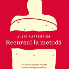 Recursul la metodă - Paperback brosat - Alejo Carpentier - Curtea Veche
