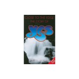 Close to the Edge: The Story of Yes