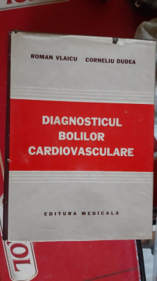Diagnosticul Bolilor Cardiovasculare - Roman Vlaicu Corneliu Dudea foto