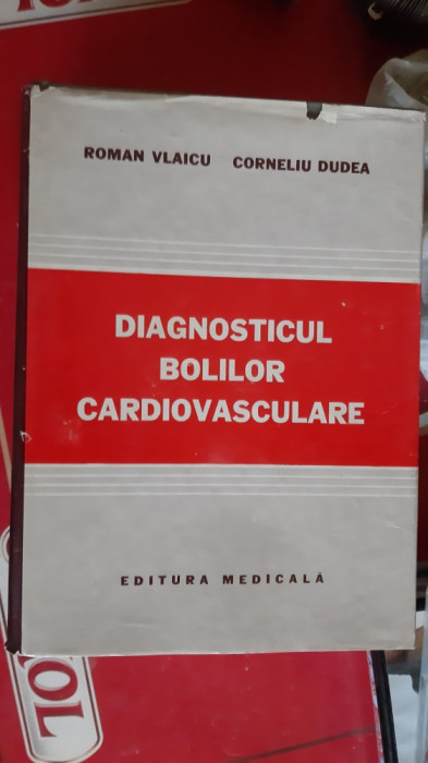 Diagnosticul Bolilor Cardiovasculare - Roman Vlaicu Corneliu Dudea