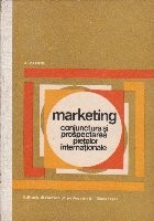 Marketing - Conjuctura si Prospectarea Pietelor Internationale foto