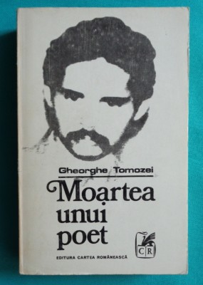 Gheorghe Tomozei &amp;ndash; Moartea unui poet ( despre Nicolae Labis ) foto
