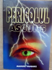 Manuel Vasquez - Pericolul ascuns (Editia: 2000) foto