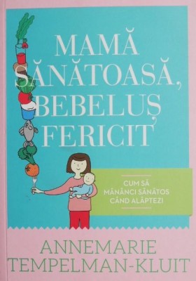 Mama sanatoasa, bebelus fericit - Annemarie Tempelman- Kluit foto