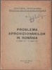 Problema Aprovizionarii in Romania (23 August 1944 - 23 August 1945) - Carte Istorie, Ministerul Propagandei, 32 pagini
