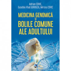 Medicina genomica si bolile comune ale adultului, Adrian Covic, Eusebiu Vlad Gorduza, Mircea Covic