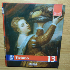 PICTORI DE GENIU-VIATA SI OPERA LUI TIZIANO -VOL.13