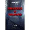 Eml&eacute;kezz a hal&aacute;lra 1. r&eacute;sz - Katona M&aacute;t&eacute;