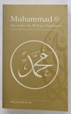MUHAMMAD , DAS LEBEN DES HEILIGEN PROPHETEN ( MOHAMED , VIATA SFANTULUI PROFET ) von MIRZA BASHIR UD - DIN MAHMUD AHMAD , TEXT IN LIMBA GERMANA , 201