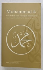 MUHAMMAD , DAS LEBEN DES HEILIGEN PROPHETEN ( MOHAMED , VIATA SFANTULUI PROFET ) von MIRZA BASHIR UD - DIN MAHMUD AHMAD , TEXT IN LIMBA GERMANA , 201