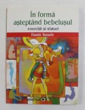 IN FORMA ASTEPTAND BEBELUSUL - EXERCITII SI SFATURI de CHANTALE DUMOULIN , 2007