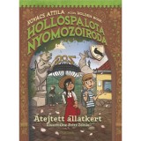 &Aacute;tejtett &aacute;llatkert - Holl&oacute;spalota nyomoz&oacute;iroda - Kov&aacute;cs Attila