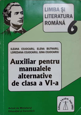 LIMBA SI LITERATURA ROMANA. AUXILIAR PENTRU MANUALELE ALTERNATIVE DE CLASA A VI-A-I. COJOCARU, E. BUTNARU, L. CO foto