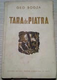 Tara de Piatra - Geo Bogza, Editia I, 1951, ESPLA, Carte Veche